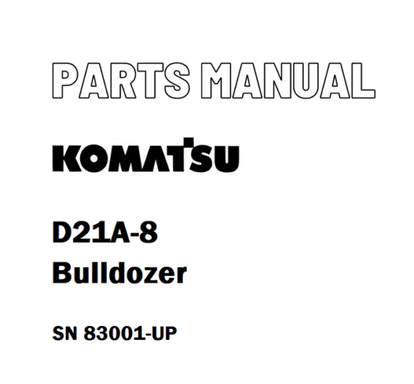Komatsu D21A-8 Bulldozer Parts Manual SN 83001-UP