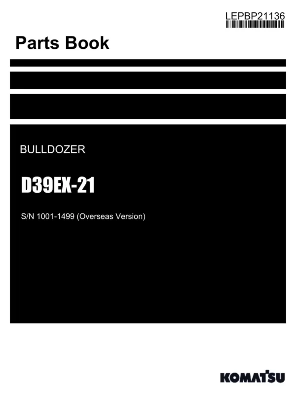 Komatsu D39EX-21 Bulldozer Parts Catalog Manual SN 1001-1499 (Overseas Version)